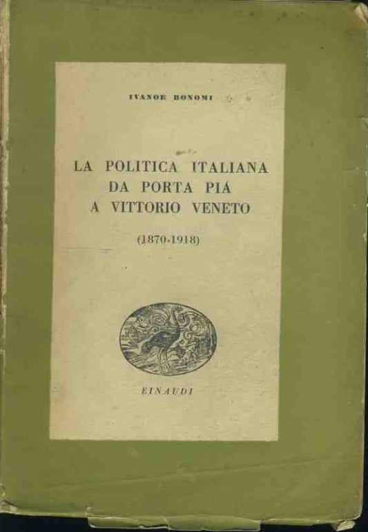 La politica italiana da Porta Pia a Vittorio Veneto - copertina