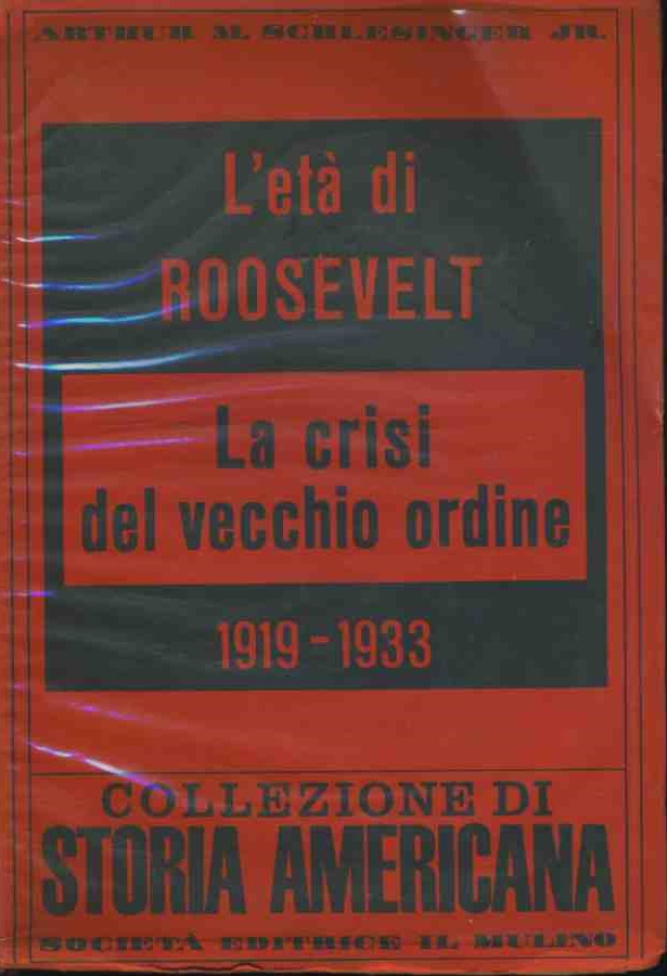 L'età di Roosevelt. La crisi del vecchio ordine 1919-1933 - copertina