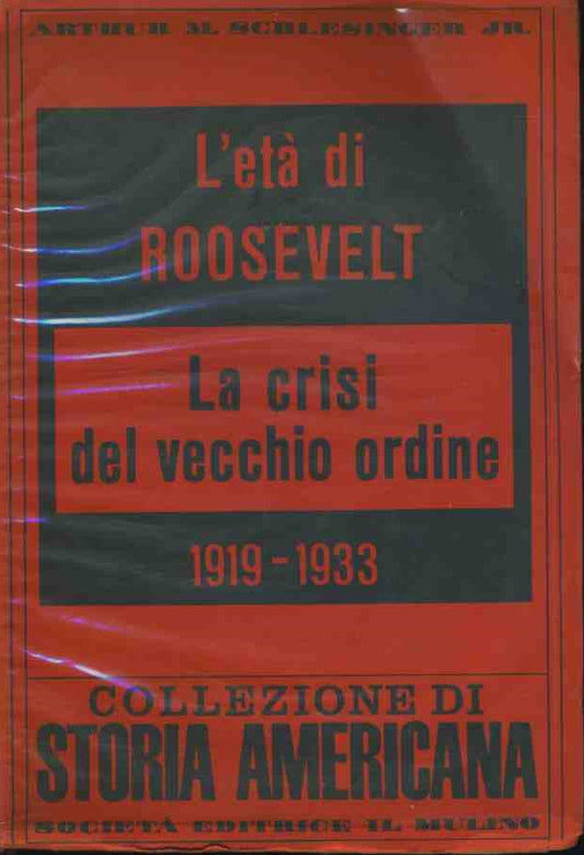 L'età di Roosevelt. La crisi del vecchio ordine 1919-1933 - copertina