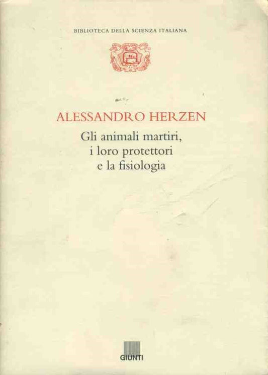 Gli animali martiri,i loro protettori e la fisiologia - copertina