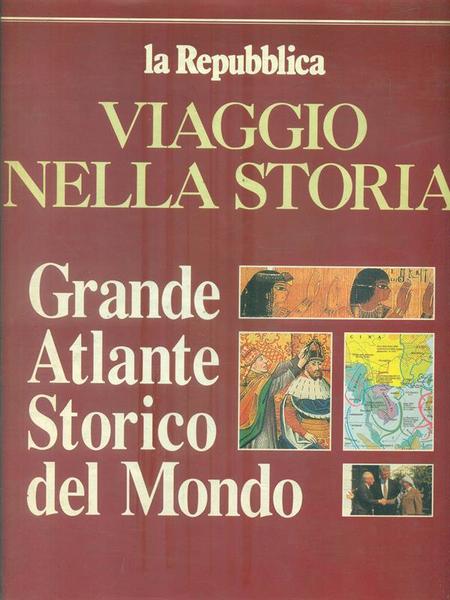 Viaggio nella storia. Grande atlante storico del mondo - copertina