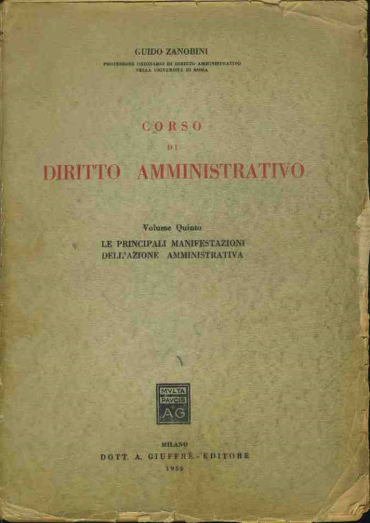 Corso di diritto amministrativo. Volume quinto. Le principali manifestazioni dell'azione amministrativa - copertina