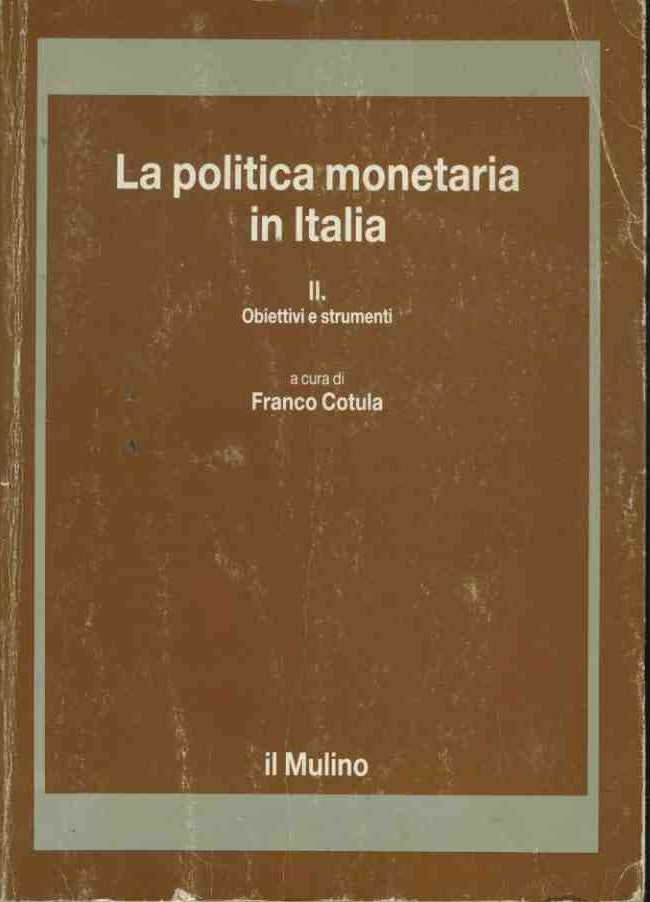 La politica monetaria in Italia. II. Obiettivi e strumenti - copertina