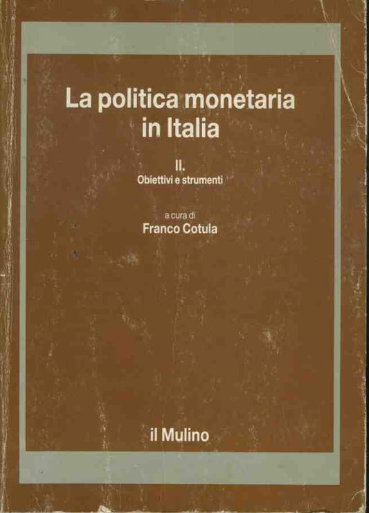 La politica monetaria in Italia. II. Obiettivi e strumenti - copertina