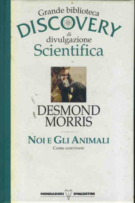 Noi e gli animali. Grande biblioteca discovery di divulgazione scientifica - copertina