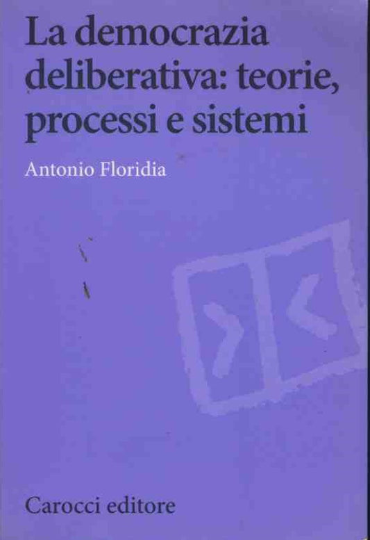 La democrazia deliberativa. Teorie, processi e sistemi - copertina