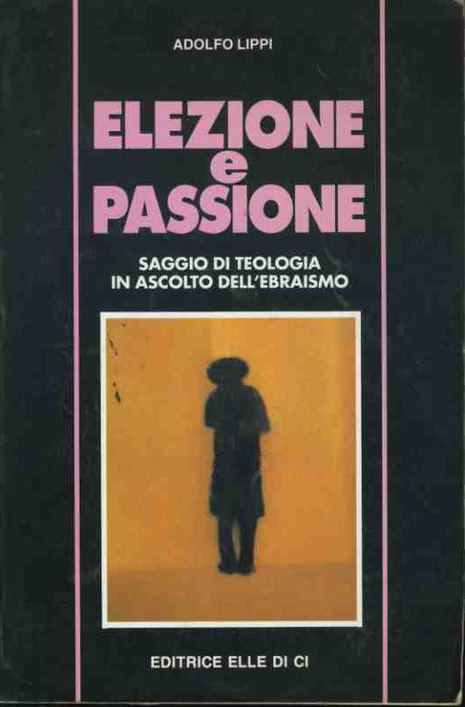 Elezione e passione. Saggio di teologia in ascolto dell'ebraismo - copertina