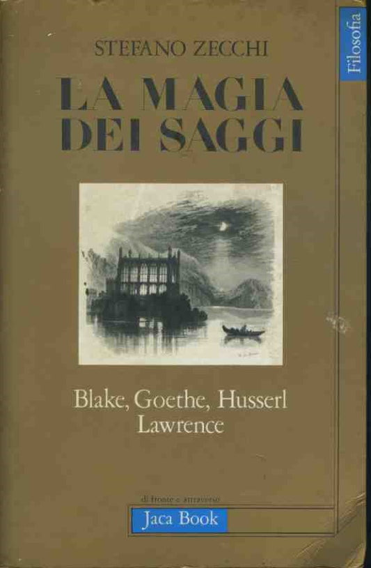 La magia dei saggi. Blake,Goethe, Husserl, Lawrence - copertina
