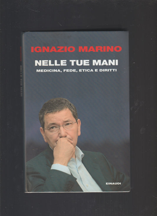 Nelle tue mani. Medicina, fede, etica e diritti - copertina