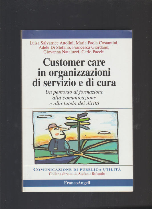 Customer care in organizzazioni di servizio e cura. Un percorso di formazione alla comunicazione e alla tutela dei diritti - copertina