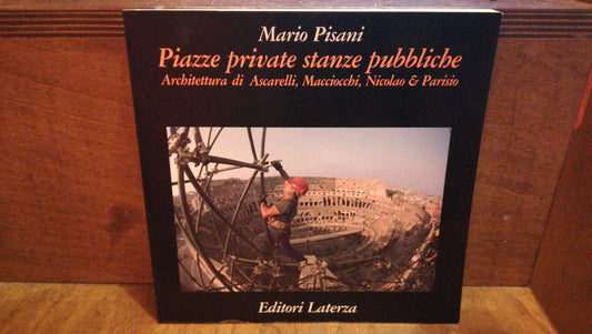 Piazze private, stanze pubbliche. Architettura di Ascarelli, Macciocchi, Nicolao & Parisio - copertina