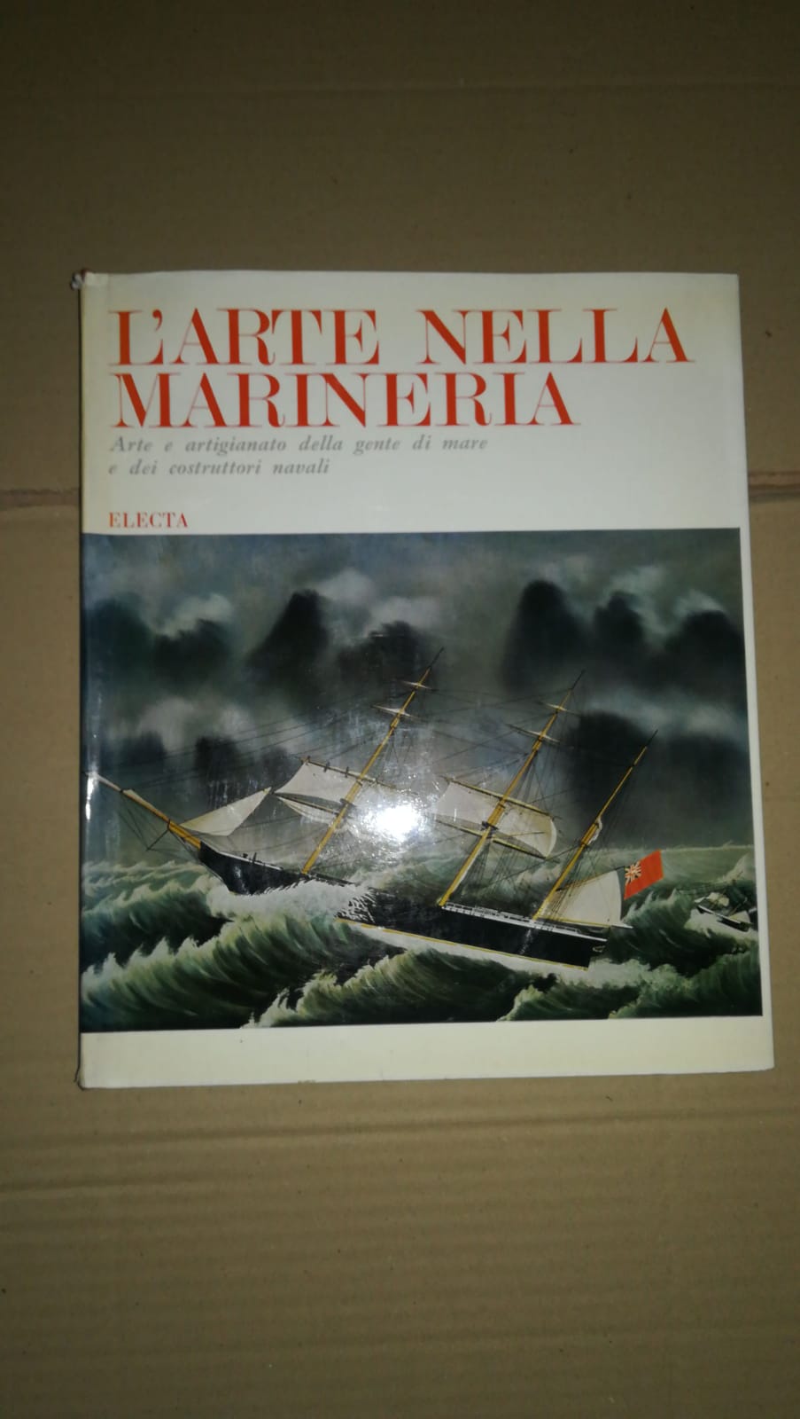 L'arte nella marineria. Arte e artigianato della gente di mare e dei costruttori navali. - copertina