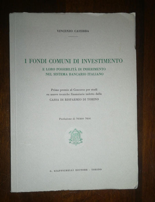 I fondi comuni di investimento e loro possibilità di inserimento nel sistema bancario italiano. Primo premio al concorso per studi su nuove tecniche indetto dalla Cassa di risparmio di Torino. - copertina