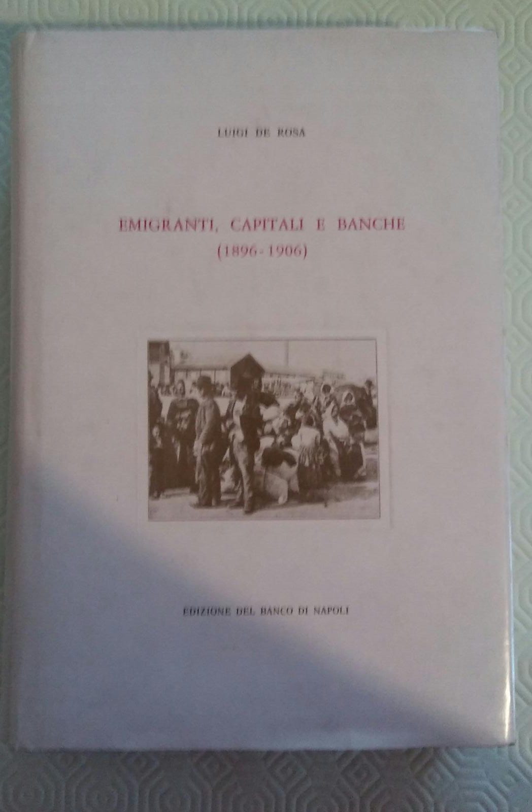 Emigranti, capitali e Banche (1896 - 1906) - copertina