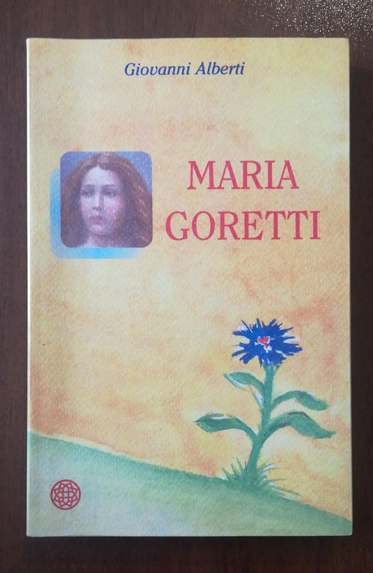 Maria Goretti. Storia di un piccolo fiore di campo - copertina