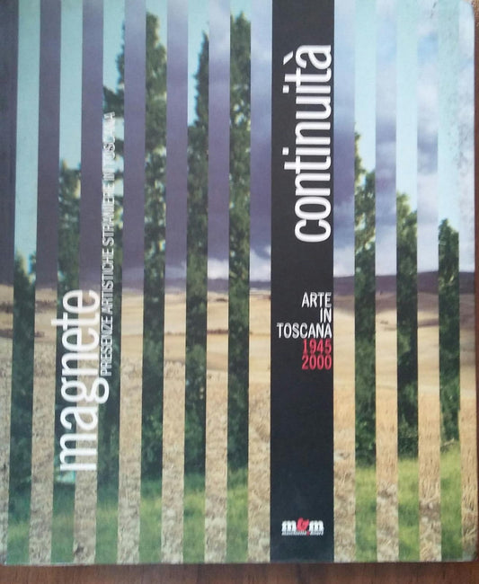 Continuità. Arte in Toscana 1945-2000. Magnete. Presenze artistiche straniere in Toscana nella seconda metà del XX secolo - copertina