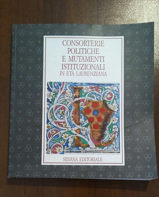 Consorterie politiche e mutamenti istituzionali in eta' Laurenziana. - copertina