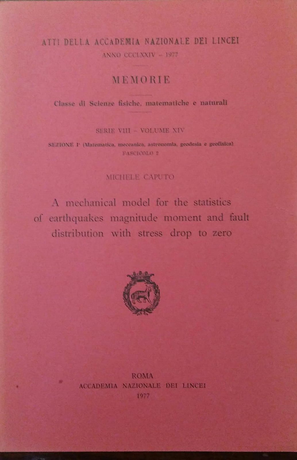 A MECHANICAL MODEL FOR THE STATISTICS OF EARTHQUAKES MAGNITUDE MOMENT AND FAULT DISTRIBUTION WITH STRESS DROP TO ZERO - copertina