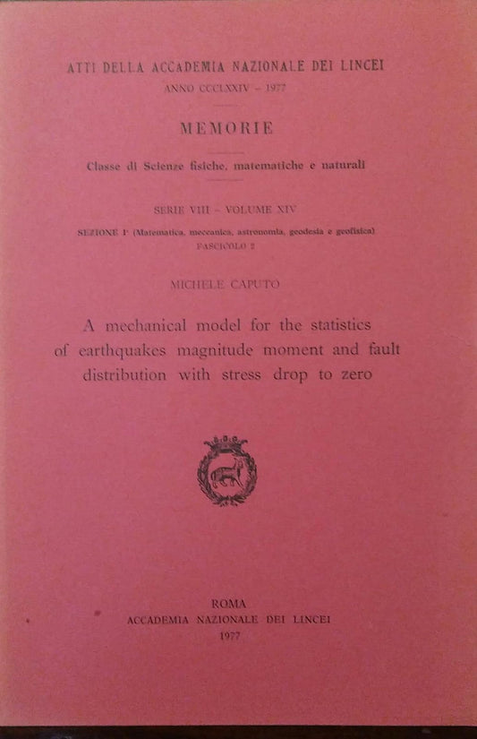 A MECHANICAL MODEL FOR THE STATISTICS OF EARTHQUAKES MAGNITUDE MOMENT AND FAULT DISTRIBUTION WITH STRESS DROP TO ZERO - copertina