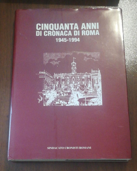 CINQUANTANNI DI CRONACA DI ROMA 1945-1994 - copertina