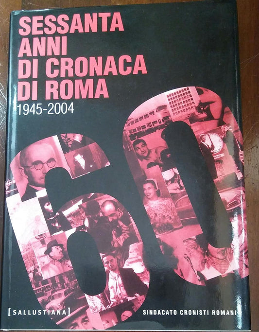 SESSANTANNI DI CRONACA DI ROMA 1945-2004 - copertina