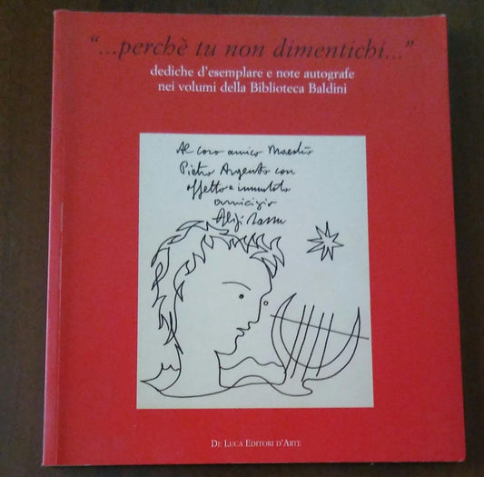 .. Perché tu non dimentichi.. Dediche d'esemplare e note autografe nei volumi della Biblioteca Baldini - copertina