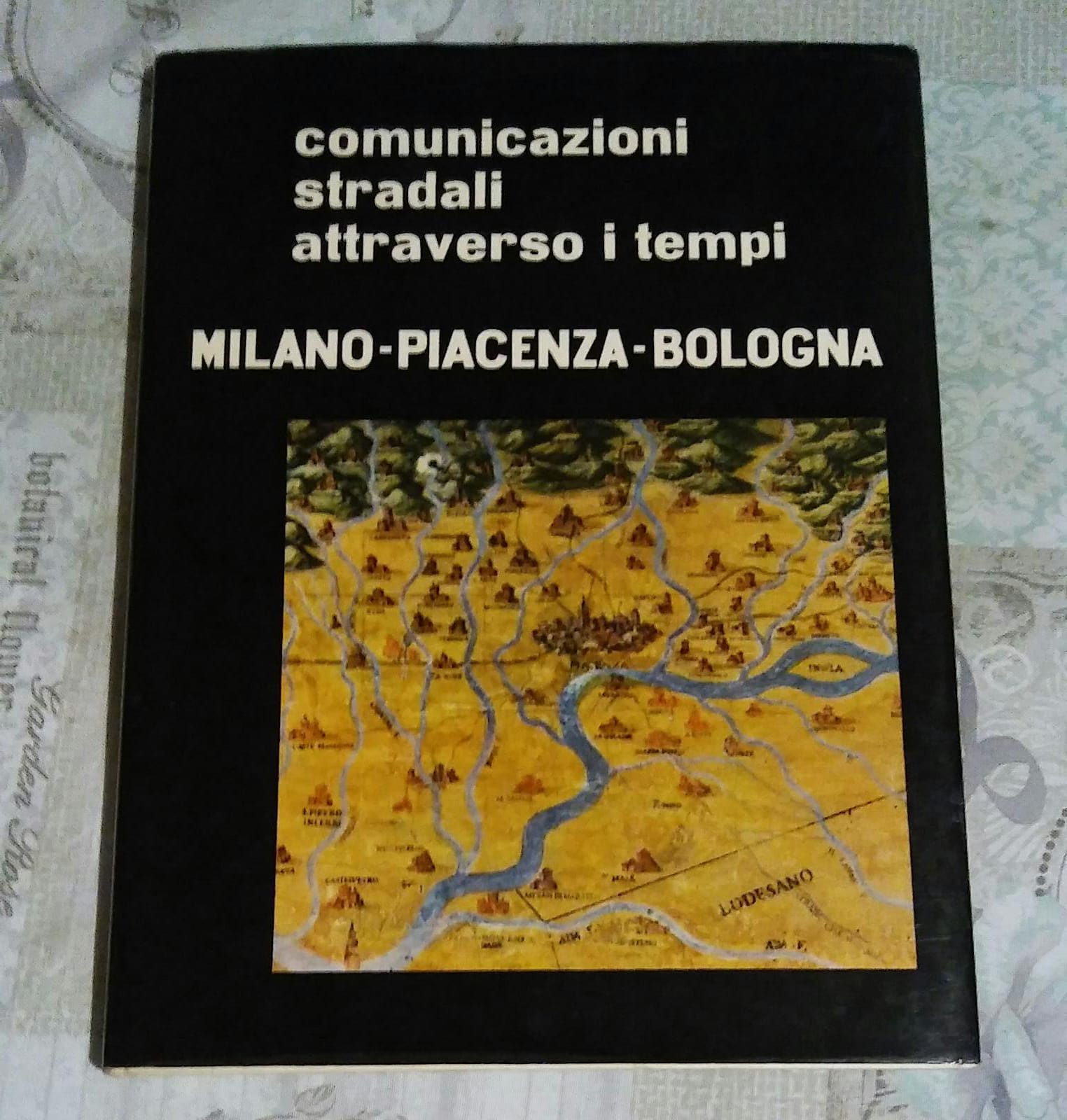 COMUNICAZIONI STRADALI ATTRAVERSO I TEMPI. Milano-piacenza-bologna - copertina