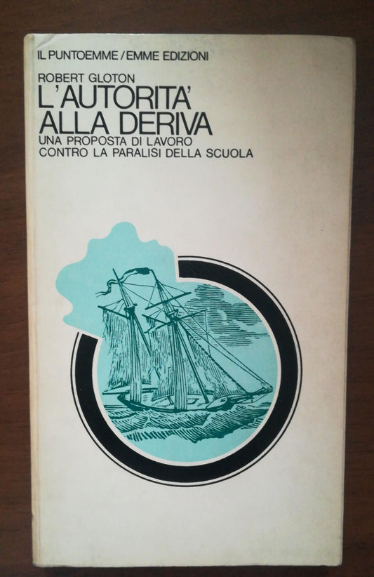 L'Autorità Alla Deriva. Una proposta di lavoro contro la paralisi della scuola. - copertina