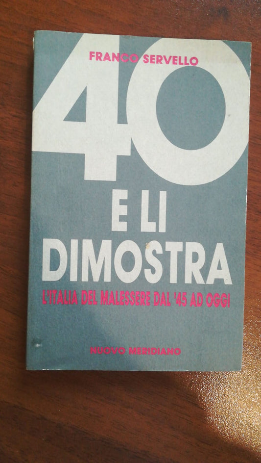 40 e li dimostra. L'Italia del malessere dal '45 ad oggi. - copertina