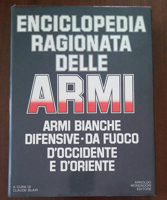 nciclopedia ragionata delle Armi - Armi bianche difensive - da fuoco d'Occidente e d'Oriente - copertina