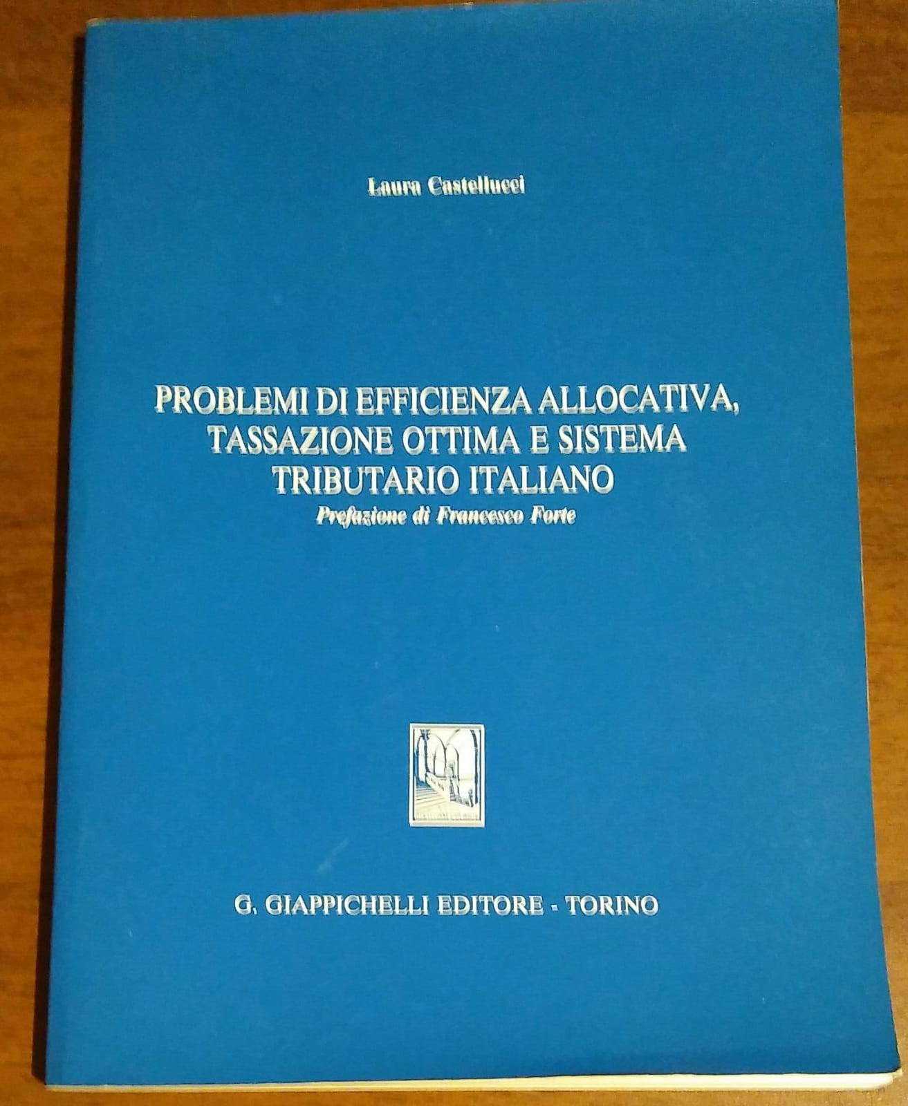 PROBLEMI DI EFFICIENZA ALLOCATIVA,TASSAZIONE OTTIMA E SISTEMA TRIBUTARIO ITALIANO - copertina