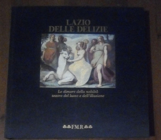 Il Lazio delle delizie : le dimore della nobiltà teatro del lusso e dell'illusione - copertina