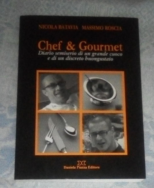 Chef & gourmet. Diario semiserio di un grande cuoco e di un discreto buongustaio. - copertina