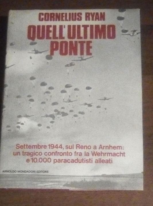 QUELL'ULTIMO PONTE. SETTEMBRE 1944, SUL RENO A ARNHEM - copertina