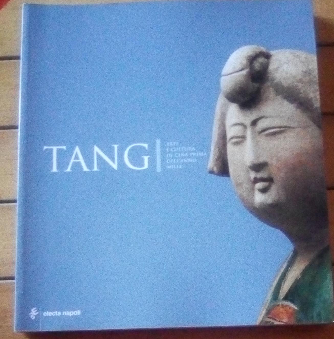 Tang. Arte e cultura in Cina prima dell'anno Mille - copertina