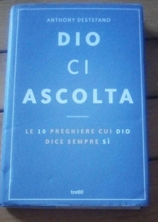 Dio ci ascolta. Le 10 preghiere cui Dio dice sempre sì - copertina