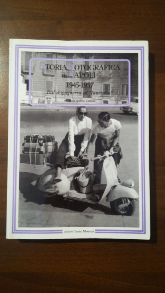 Storia fotografica di Napoli (1945-1957). Dal dopoguerra al «laurismo». Ediz. illustrata - copertina