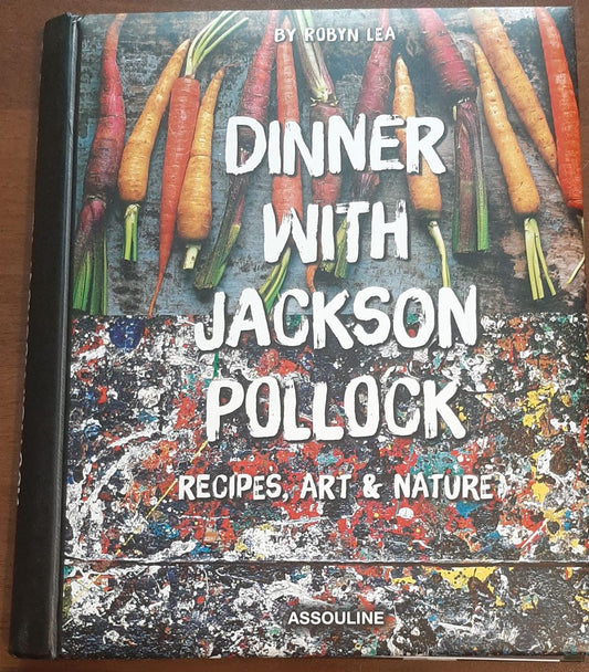 Dinner With Jackson Pollock: Recipes, Art & Nature - copertina