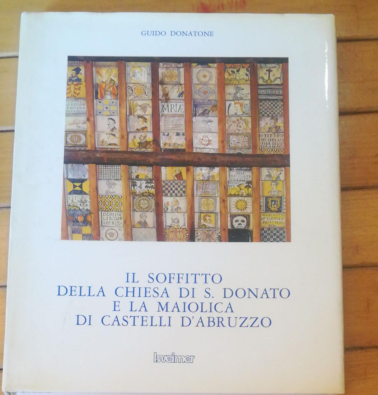 IL SOFFITTO DELLA CHIESA DI S. DONATO E LA MAIOLICA DI CASTELLI D'ABRUZZO - copertina