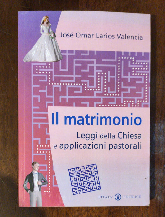 Il matrimonio. Leggi della Chiesa e applicazioni pastorali - copertina