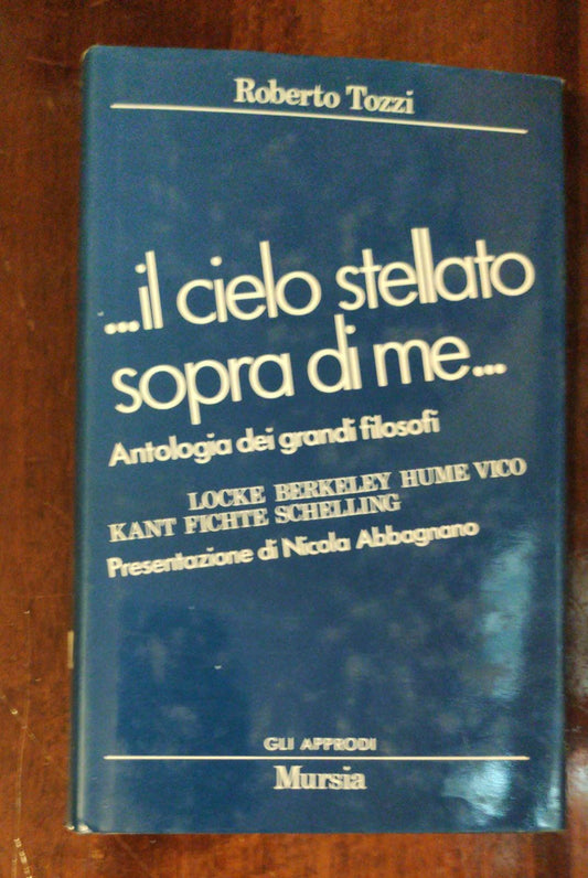 Il cielo stellato sopra di me.. Antologia dei grandi filosofi da Locke a Schelling - copertina