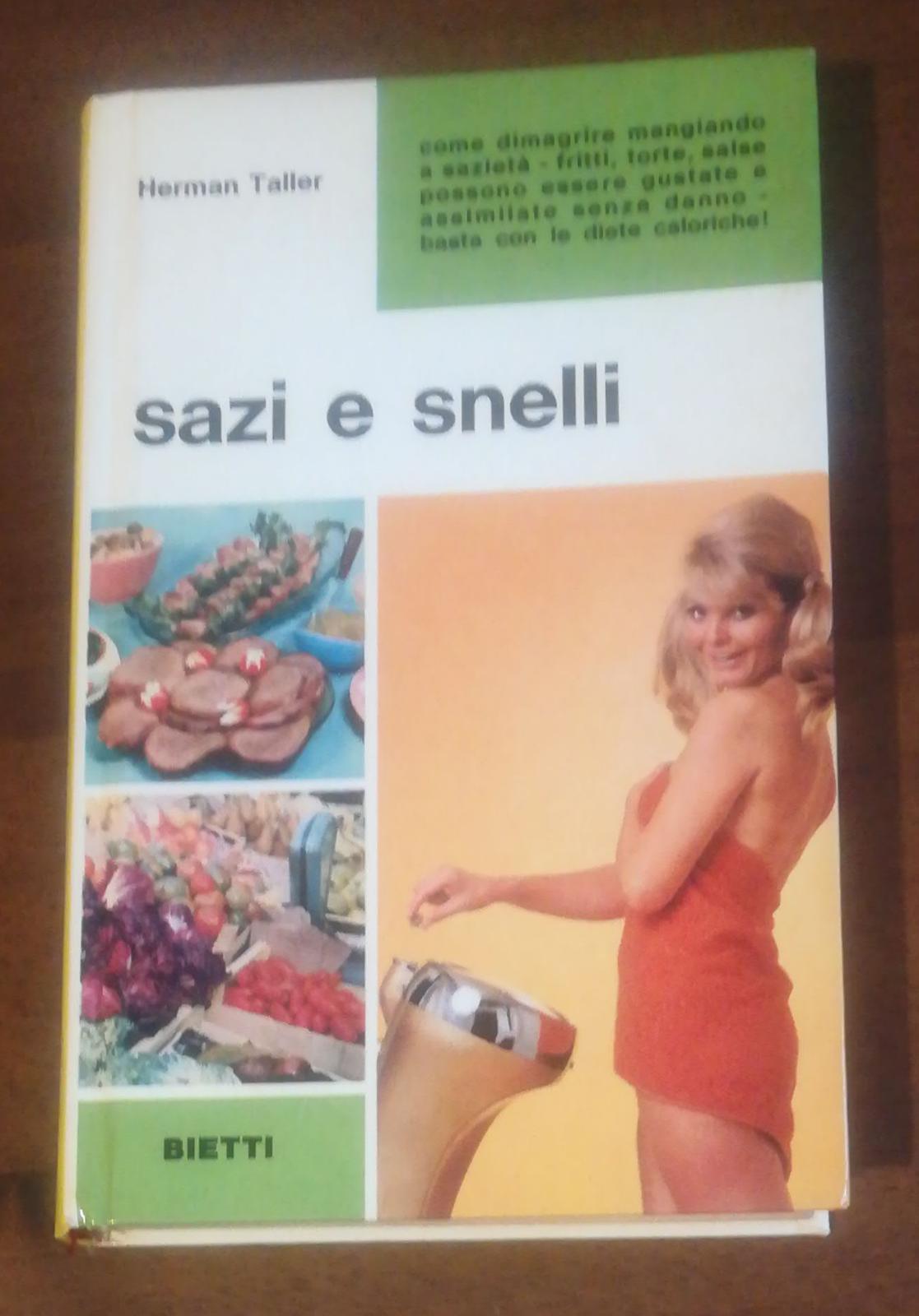 SAZI E SNELLI. Come dimagrire mangiando a sazietà - fritti, torte, salse possono essere gustate e assimilate senza danno - basta con le diete caloriche! - copertina