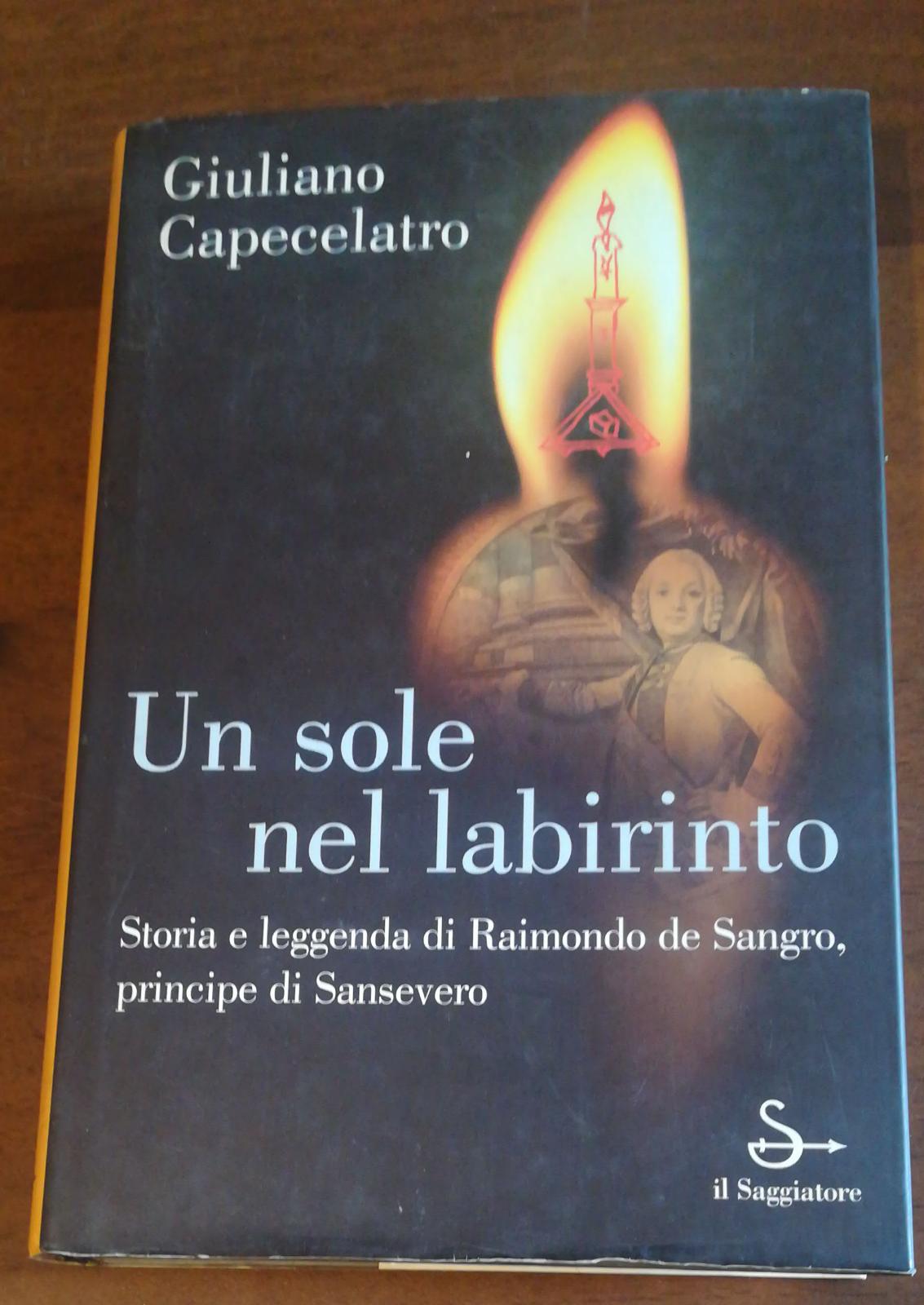 Un sole nel labirinto. Storia e leggenda di Raimondo de Sangro, principe di Sansevero - copertina