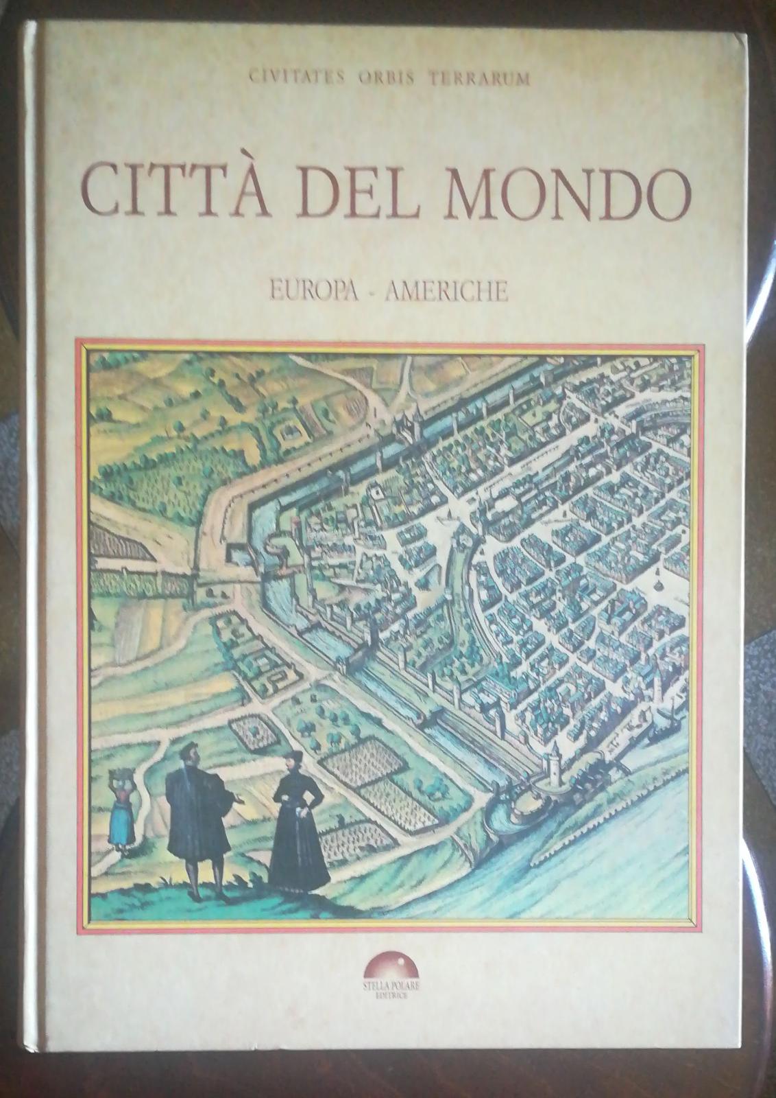 Citta' del mondo civitates orbis terrarum europa, africa, asia - copertina