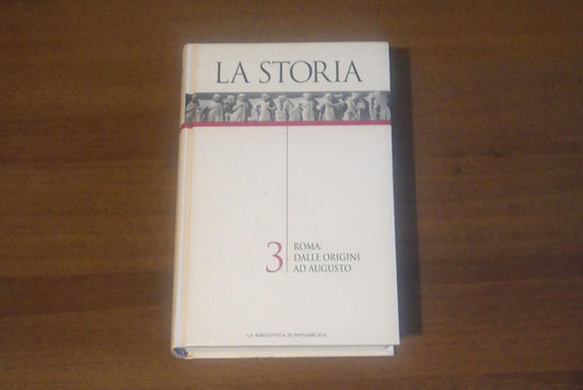 LA STORIA. 3 ROMA: DALLE ORIGINI AD AUGUSTO - copertina