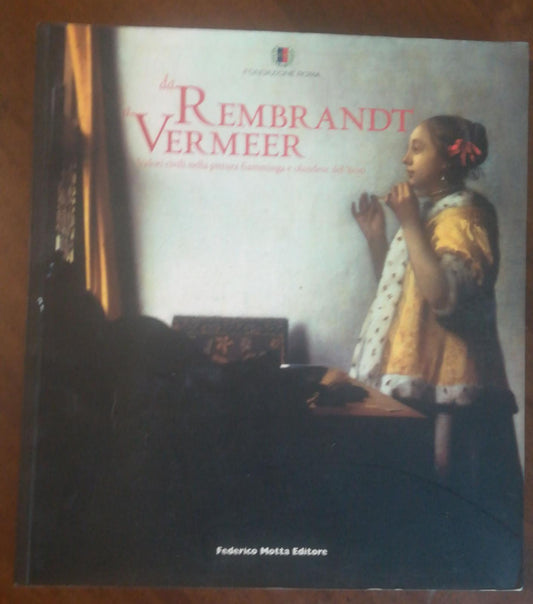 da REMBRANDT a VERMEER. Valori civili nella pittura fiamminga e olandese del '600. - copertina