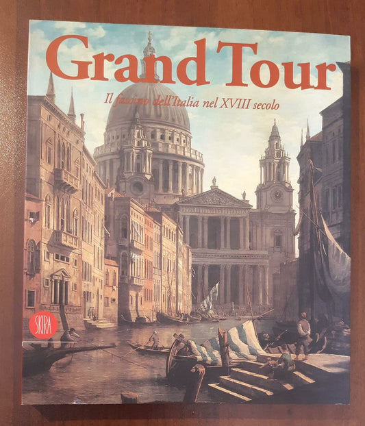 Grand Tour. Il fascino dell'Italia nel XVIII secolo - copertina