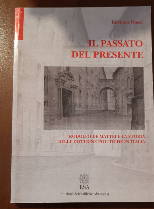Il passato del presente. Rodolfo De Mattei e la storia delle dottrine politiche in Italia. - copertina