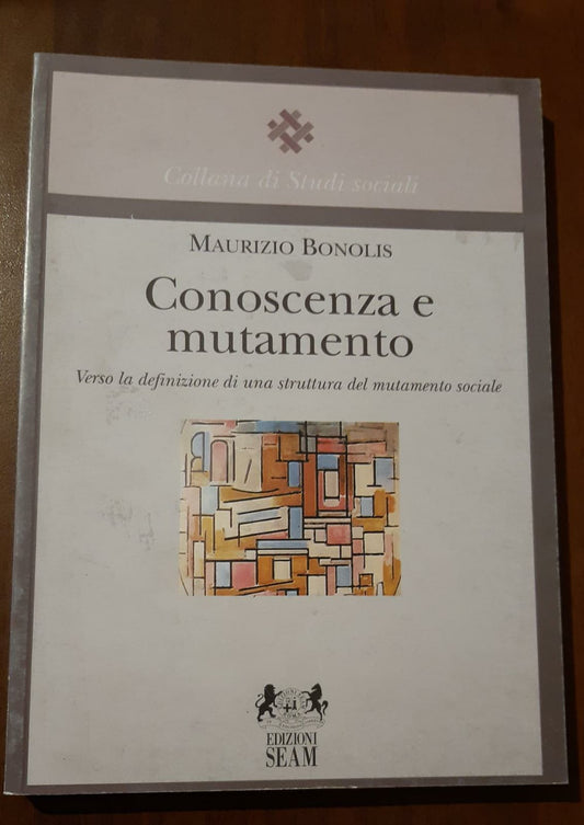 Conoscenza e mutamento. Verso la definizione di una struttura del mutamento sociale - copertina