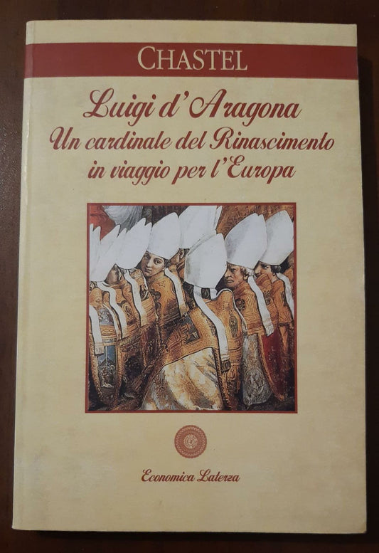 Luigi d'Aragona. Un cardinale del Rinascimento in viaggio per l'Europa - copertina